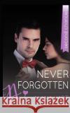 Never Forgotten: A Second Chance Romance Marlena Dark, Alana Hart 9781517255350 Createspace Independent Publishing Platform