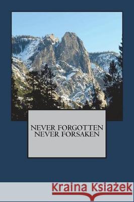 Never Forgotten, Never Forsaken Emma C. White 9781539990611 Createspace Independent Publishing Platform - książka