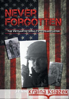 Never Forgotten: The Vietnam Veteran Fifty Years Later Jenny L 9781490766416 Trafford Publishing - książka