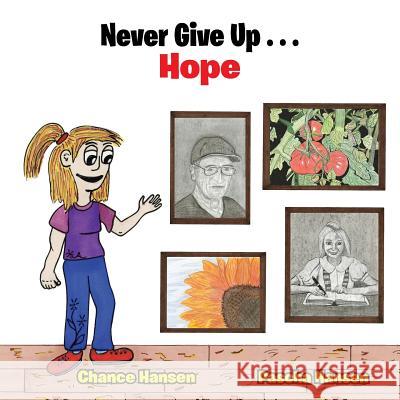 Never Give Up . . . Hope Chance Hansen 9781490778013 Trafford Publishing - książka