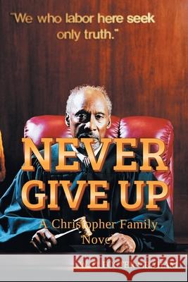 Never Give Up: A Christopher Family Novel W D Foster-Graham 9781728367989 Authorhouse - książka