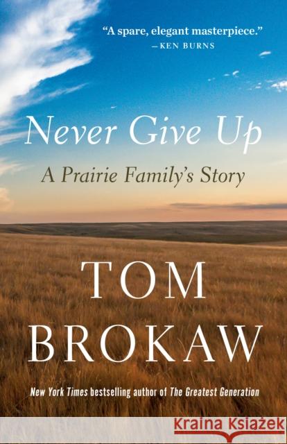 Never Give Up: A Prairie Family's Story Tom Brokaw 9780593596616 Random House Trade - książka