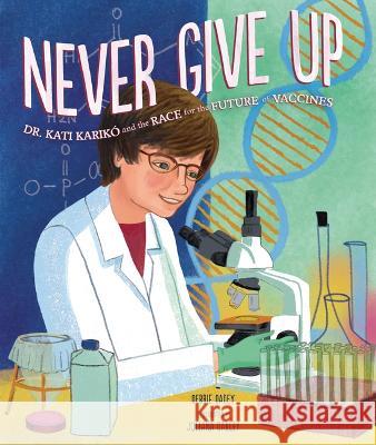 Never Give Up: Dr. Kati Karikó and the Race for the Future of Vaccines Dadey, Debbie 9781728456331 Millbrook Press (Tm) - książka
