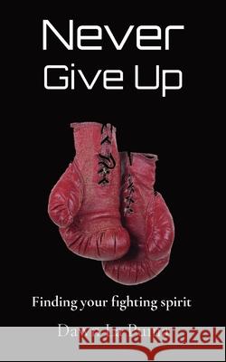 Never Give Up: Finding your fighting spirit Dawn La Puma 9780645032901 Serendipity Gallery - książka