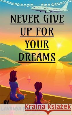 Never Give Up for Your Dreams Lavanya Pandya 9781638732655 Notion Press - książka