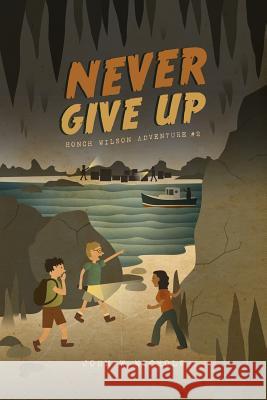 Never Give Up: Honch Wilson Adventure #2 John W. Nichols 9781502738028 Createspace - książka