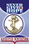 Never Give Up on Hope: Hope Franklin N. Abazie 9781945133480 F N Abazie Publishing House