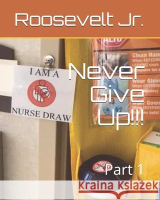 Never Give Up!!!: Part 1 Christopher Tatum Roosevelt Perkins Jr 9781532984365 Createspace Independent Publishing Platform - książka