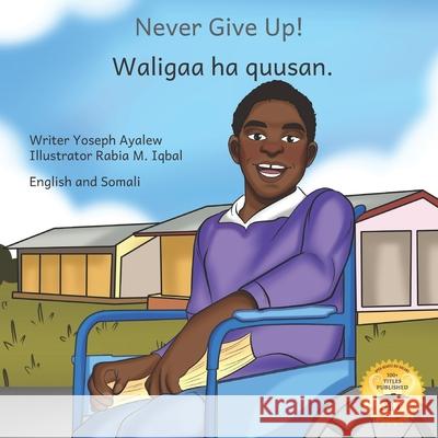 Never Give Up: The Power Of Perseverance in English and Somali Ready Set Go Books, Rabia Iqbal, Abdi Mohamed Hassen 9798862917260 Independently Published - książka