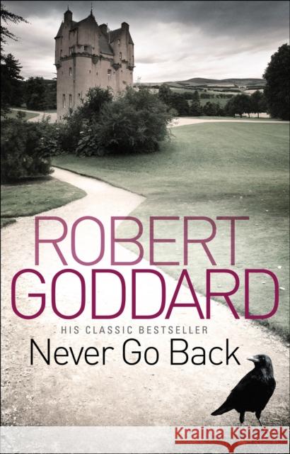 Never Go Back Goddard, Robert 9780552164979 Transworld Publishers Ltd - książka