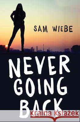 Never Going Back Sam Wiebe 9781459825772 Rapid Reads - książka