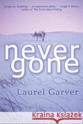 Never Gone Laurel Garver 9781479205073 Createspace - książka