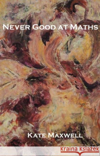 Never Good at Maths Kate Maxwell 9781922332547 Interactive Publications - książka