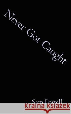 Never Got Caught Sam Postell 9781434343550 Authorhouse - książka