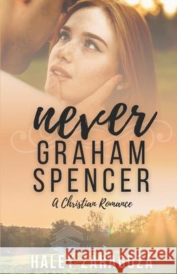 Never Graham Spencer: A Christian Romance Haley Zaragoza 9798677601446 Independently Published - książka