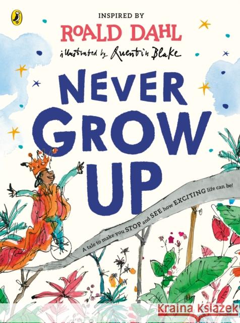 Never Grow Up Roald Dahl 9780241419427 Penguin Random House Children's UK - książka