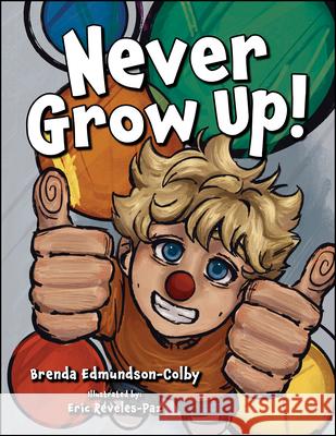 Never Grow Up! Eric Reveles-Paz Brenda Colby 9781960259110 Bookpress Publishing - książka