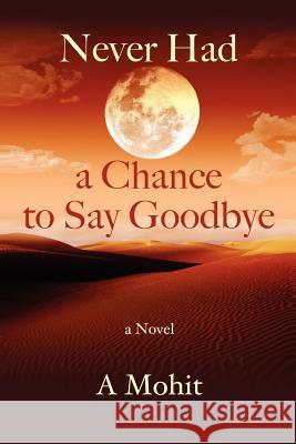 Never Had A Chance To Say Goodbye Mohit, A. 9781475225266 Createspace - książka