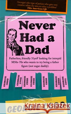 Never Had a Dad: Adventures in Fatherlessness Georgie Codd 9780008603021 HarperCollins Publishers - książka