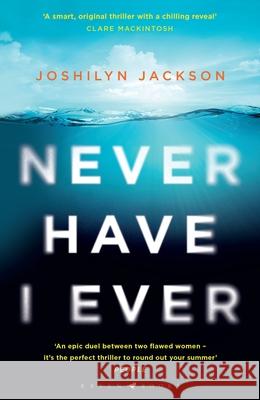 Never Have I Ever: 'I couldn't turn the pages fast enough' Clare Mackintosh Joshilyn Jackson 9781526611604 Bloomsbury Publishing PLC - książka