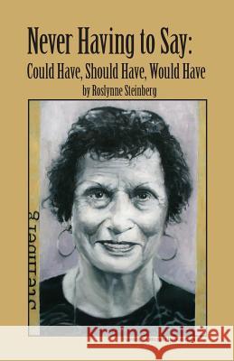 Never Having to Say: Could Have, Should Have, Would Have Roslynne Jacobs Steinberg Karen Paul Stone Michael Holsomback 9781935186663 Waldenhouse Publishers, Inc. - książka