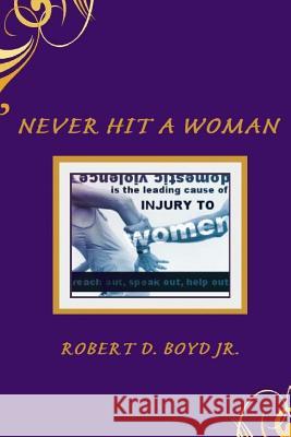 Never Hit a Woman Boyd, Robert D., Jr. 9781450760799 Boyd Publishing - książka