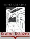 Never Just a Day David S. Watson 9781523603121 Createspace Independent Publishing Platform