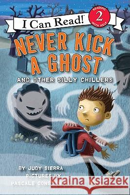 Never Kick a Ghost and Other Silly Chillers Judy Sierra Pascale Constantin 9780061435218 HarperCollins - książka