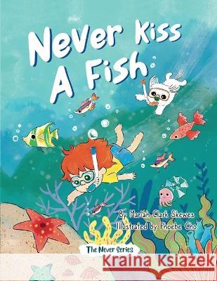 Never Kiss a Fish: The Never Series Mariah Clark Skewes Phoebe Cho  9798986638850 Lil Hedgehog Publishing - książka