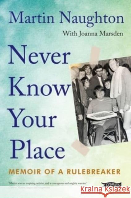 Never Know Your Place: Memoir of a Rulebreaker Martin Naughton 9781788494526 O'Brien Press Ltd - książka