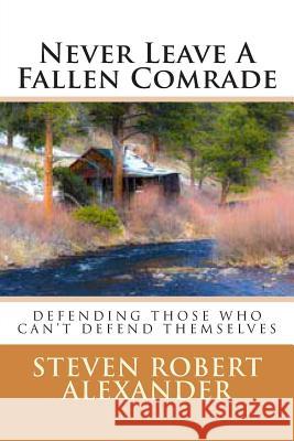 Never Leave A Fallen Comrade Alexander, Steven Robert 9781490991610 Createspace - książka