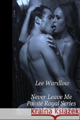 Never Leave Me: Book 3: Point Royal Series Lee Wardlow 9781505926521 Createspace - książka