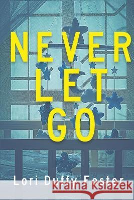 Never Let Go Lori Duffy Foster 9781685121846 Level Best Books - książka