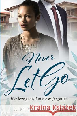 Never Let Go: A Billionaire Widow BWWM Love Story Tyson, Amy 9781537081007 Createspace Independent Publishing Platform - książka