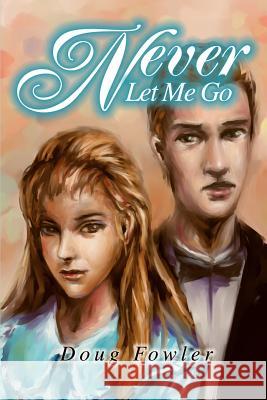 Never Let Me Go Doug Fowler 9780595253715 Writers Club Press - książka