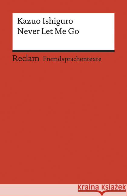 Never Let Me Go : Englischer Text mit deutschen Worterklärungen. B2-C1 (GER) Ishiguro, Kazuo 9783150199459 Reclam, Ditzingen - książka