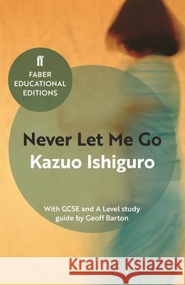 Never Let Me Go: With GCSE and A Level study guide Ishiguro, Kazuo 9780571335770 Faber & Faber - książka