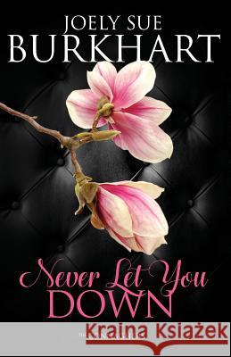 Never Let You Down Joely Sue Burkhart 9781718678835 Createspace Independent Publishing Platform - książka