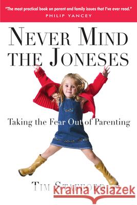 Never Mind the Joneses: Taking the Fear Out of Parenting Tim Stafford 9780830833498 InterVarsity Press - książka