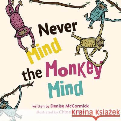 Never Mind the Monkey Mind Denise McCormick, Chloe Helms 9781957124025 Kate Butler Books - książka