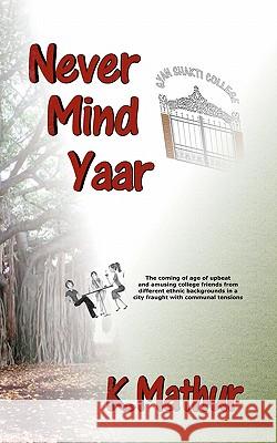 Never Mind Yaar K. Mathur 9780473174798 Southbac Publishers Limited - książka