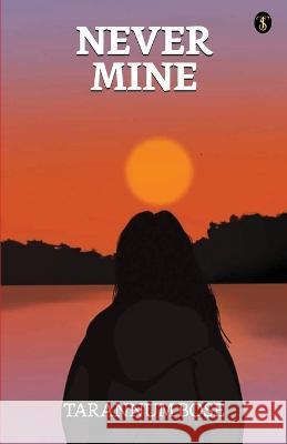 Never Mine Tarannum Bose   9789355849816 True Sign Publishing House - książka