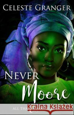 Never Moore: (All That & Moore Series Book 5) Celeste Granger 9781096324256 Independently Published - książka