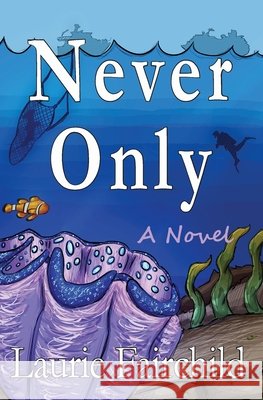 Never Only Laurie Fairchild 9781736273272 Panhandle Creek Press - książka