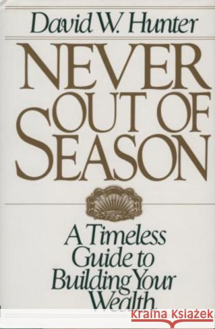 Never Out of Season David W. Hunter 9780819185495 Madison Books - książka