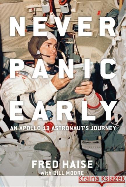 Never Panic Early: An Apollo 13 Astronaut's Journey Fred Haise Bill Moore Gene Kranz 9781588347138 Smithsonian Books - książka