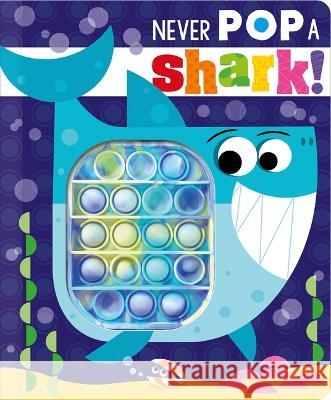 Never Pop a Shark! Christie Hainsby Stuart Lynch 9781803372198 Make Believe Ideas - książka