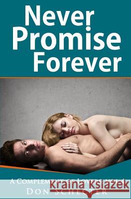 Never Promise Forever: A Complement of Lovers, vol 4 Schecter, Don 9781533165985 Createspace Independent Publishing Platform - książka