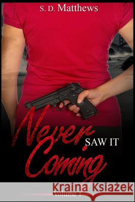 Never Saw it Coming S. D. Matthews 9781329667877 Lulu.com - książka