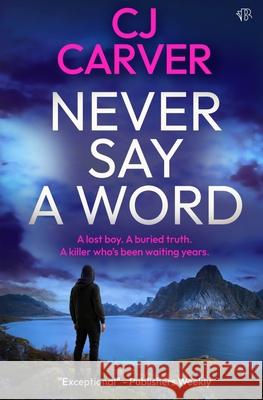 Never Say A Word Cj Carver 9781917705646 Bloodhound Books - książka